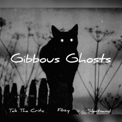 GIBBOUS GHOSTS feat. TAK THA CRITIC & SILENTMIND (prod by FIBZY)