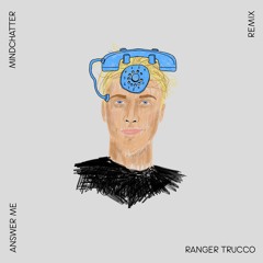 Mindchatter - Answer Me (Ranger Trucco Remix) [Radio Edit]