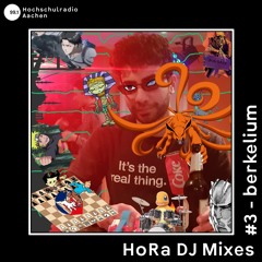HoRa DJ Mixes - #3 berkelium