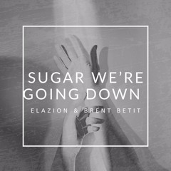 Elazion & Brent Betit - Sugar We're Going Down