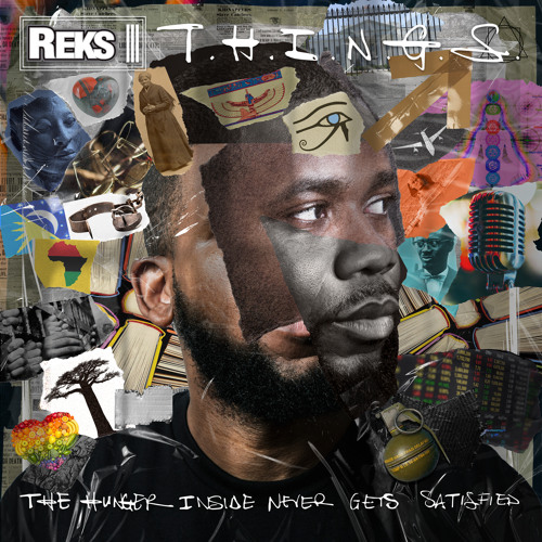 Reks - T.H.I.N.G.S. (The Hunger Inside Never Gets Satisfied)