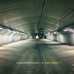 Alexander Rishaug / Θ | Silent Harsh (excerpts)