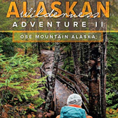 [Free] PDF 📋 Alaskan Wilderness Adventure: Book 2 by  Duane Arthur Ose PDF EBOOK EPU