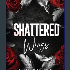 Ebook PDF  💖 Shattered Wings: A Dark Mafia Romance (Feathers and Thorne Series Book 3) get [PDF]