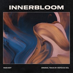 RÜFÜS DU SOL - INNERBLOOM [MAIIS EDIT]