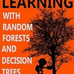 [VIEW] EPUB 💜 Machine Learning With Random Forests And Decision Trees: A Visual Guid
