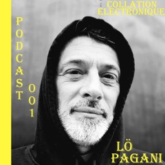 LÖ PAGANI / Collation Electronique Podcast 001 (Continuous Mix-Vinyle)