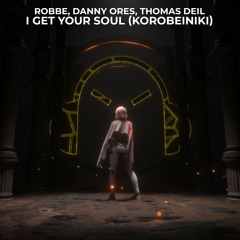 Robbe, Danny Ores, Thomas Deil - I Get Your Soul (Korobeiniki)