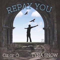 Oz or O X TYNA SNOW - Repay You