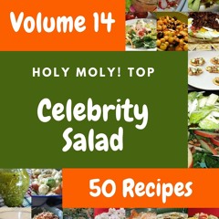 ⚡[PDF]✔ Holy Moly! Top 50 Celebrity Salad Recipes Volume 14: A Celebrity Salad