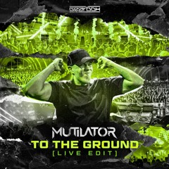 Mutilator - To The Ground (Live Edit) [Thivale Extended Mix]