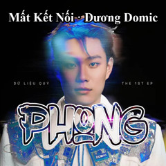 Mất Kết Nối · Dương Domic [PHONG]