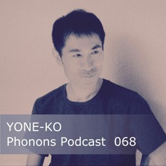 Phonons Podcast 068 YONE-KO