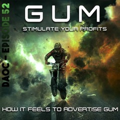 52: How It Feels To Market 5 Gum