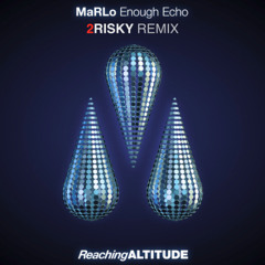 MaRLo - Enough Echo (2RISKY Remix)