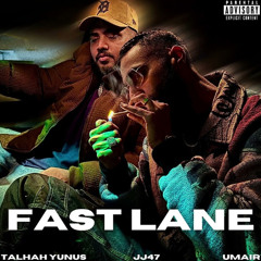 FAST LANE -  JJ47 x TALHAH YUNUS