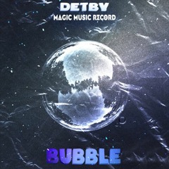 detby, Magic Music Record - Bubble