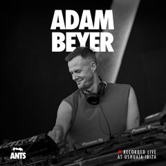 Adam Beyer - Recorded Live at ANTS Ushuaïa Ibiza 2024