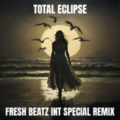 TOTAL ECLIPSE - FRESH BEATZ INT SPECIAL REMIX