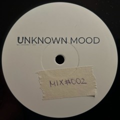 unknown mood mix#002 - vinyl only