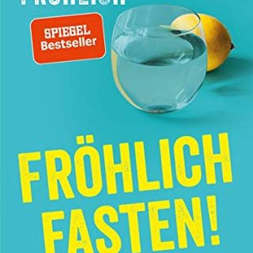 READ [PDF] Fröhlich fasten: Macht Verzicht tatsächlich gesünder und glücklicher? Ein Selbstversuch