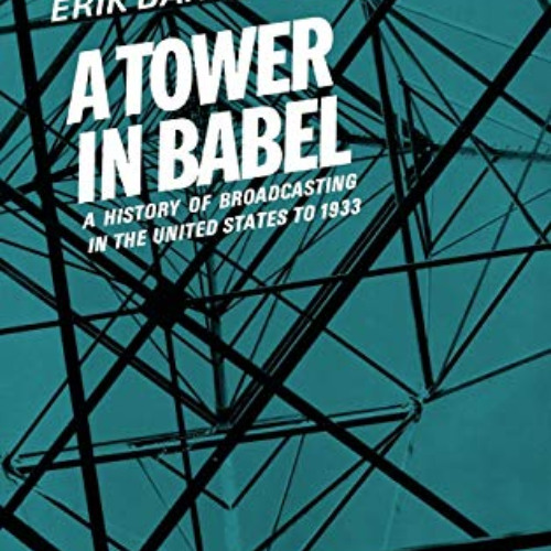 DOWNLOAD EPUB 📥 A Tower in Babel (A History of Broadcasting in the United States to