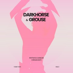 Rhythm Is A Dancer (DARKHORSE & GROUSE Edit)