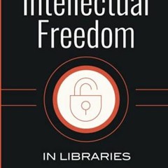 [View] PDF 💖 Practicing Intellectual Freedom in Libraries by  Shannon M. Oltmann [EP
