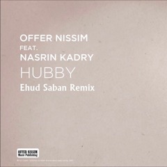 Offer Nissim Feat. Nasrin Kadry - Hubby (Ehud Saban Remix) Free Download!