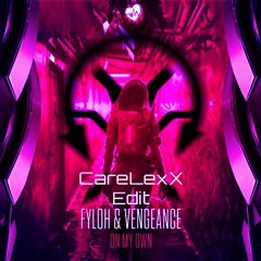 Fyloh & Vengeance - On My Own (CARELEXX KICK EDIT)