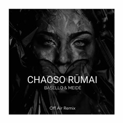 CHAOSO RŪMAI (Off Air Remix)