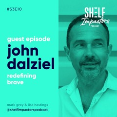 #S3E10 Shelf Impactors™ John Dalziel