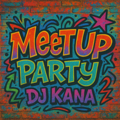 DJ Kana - MeetUP Party Ed464 (23.08.2025)