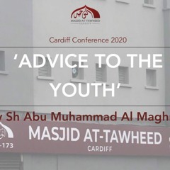 Advice To The Youth & Parents  (Shaykh Abu Muhammed Al Maghribi )