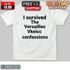 I Survived The Versailles Vkeicc Confessions Shirt