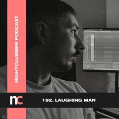 Laughing Man, Nightclubber Podcast  192