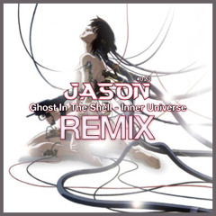 Ghost In The Shell - Inner Universe (JASON Remix)