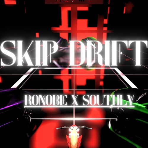 Skip Drift - Ronobe x Southly