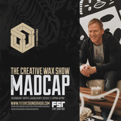 The Creative Wax Show - Hosted By Madcap - 28-01-24