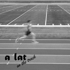 a lat on the TRACK
