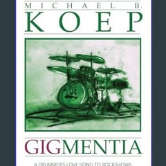 Ebook PDF  📖 Gigmentia: A Drummer's Love Song to Rock Shows, Fatherhood, Writing, and the Passing