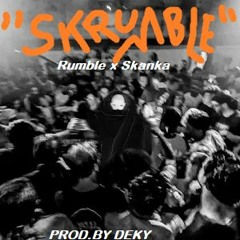 "SKRUMBLE"[Rumble x Skanka Remix](prod.bydeky)