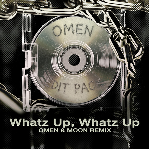 Whatz Up, Whatz Up (OMEN & MOON REMIX)
