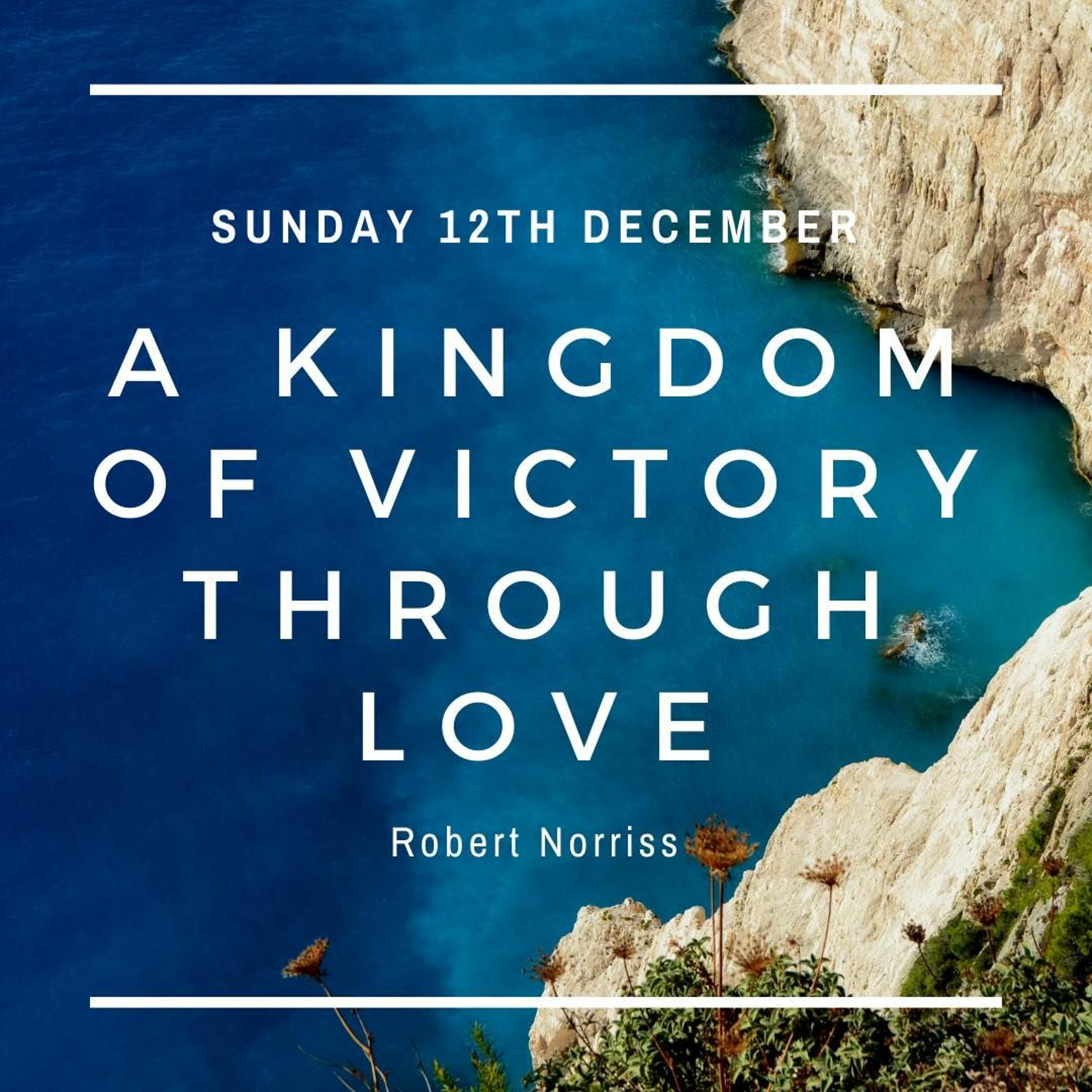 12-12-2021 - A Kingdom of Victory Through Love - Robert Norriss episode artwork