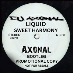 LIQUID SWEET HARMONY DJ AXONAL 100 COPYS ONLY - DUBPLATE NUSKOOL JUNGLE DNB DRUM & BASS BOOTLEG