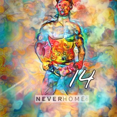 The N E V E R H O M E Podcast 'Session FOURTEEN 14' - Mastered