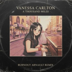 Vanessa Carlton - A Thousand Miles (Burnout Arnault Remix)