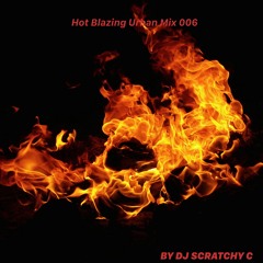 Hot Blazing Urban Mix 006 By DJ Scratchy C