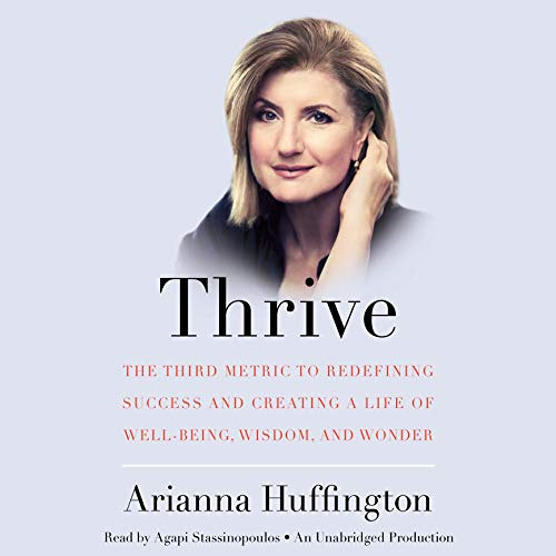 Get EPUB 📍 Thrive: The Third Metric to Redefining Success and Creating a Life of Wel