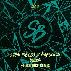 Sven Fields, Kapuchon - Work (Original Mix)